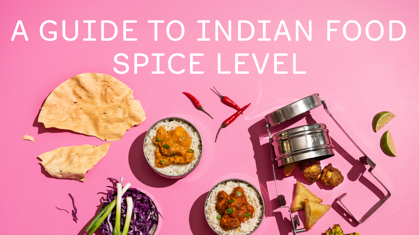 A Guide to Indian Food Spice Level